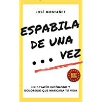 ESPABILA DE UNA ... VEZ: Un desafío incómodo y doloroso que marcará tu vida